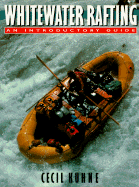 Whitewater Rafting: An Introductory Guide - Kuhne, Cecil