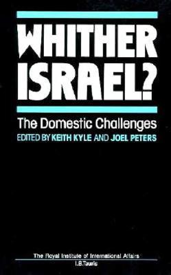 Whither Israel?: The Domestic Challenges - Kyle, Keith (Editor), and Peters, Joel (Editor)