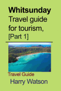 Whitsunday Travel Guide for Tourism, [Part 1]: Travel Guide