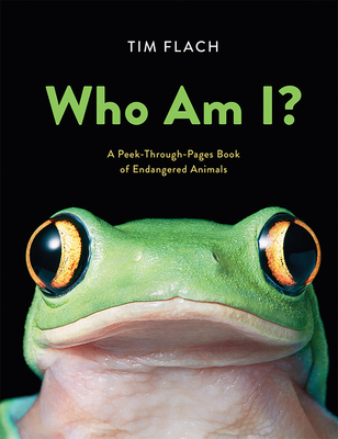 Who Am I?: A Peek-Through-Pages Book of Endangered Animals - Flach, Tim
