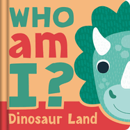 Who Am I? Dinosaur Land: Interactive Lift-The-Flap Guessing Game Book for Babies & Toddlers