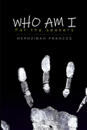 Who Am I?: For The Seekers