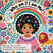 Who am I? I am me!: Affirmations from A to Z