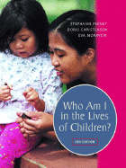 Who Am I in the Lives of Children?: An Introduction to Teaching Young Children