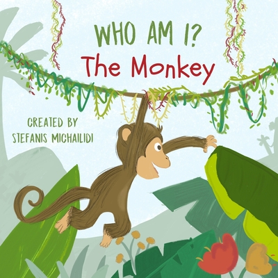 Who am I: The Monkey: A rhyming seek and find story in the jungle - Michailidi, Stefanis