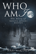 Who Am I: The Story of Rosita Jovani Bustos