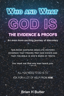 Who and What God Is: The Evidence and Proofs - Butler, Brian H