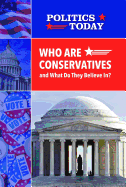Who Are Conservatives and What Do They Believe In?