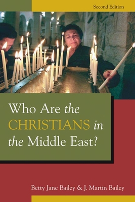 Who Are the Christians in the Middle East? - Bailey, Betty Jane, and Bailey, J Martin