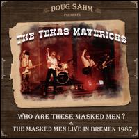 Who Are These Masked Men/The Masked Men Live in Bremen 1987 - The Texas Mavericks