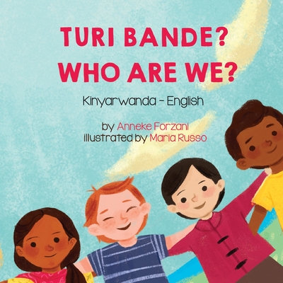 Who Are We? (Kinyarwanda-English): Turi bande? - Forzani, Anneke, and Munyabugingo, Jean Marie Vianney (Translated by)