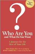 Who Are You and What Do You Want?: A Journey for the Best of Your Life