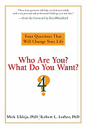 Who Are You? What Do You Want?: 4 Questions That Will Change Your Life