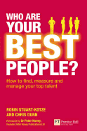 Who Are Your Best People?: How to Find, Measure and Manage Your Top Talent
