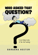Who Asked That Question?: A Non-Techy Looks at the 21st Century