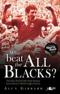 Who Beat the All Blacks?: The Story Behind the Most Famous Club Victory in Welsh Rugby History