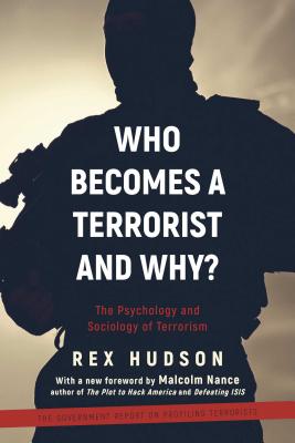 Who Becomes a Terrorist and Why?: The Psychology and Sociology of Terrorism - Hudson, Rex A., and Nance, Malcolm (Foreword by)