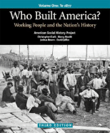 Who Built America? Volume I: Through 1877: Working People and the Nation's History