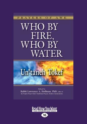 Who by Fire, Who by Water: Un'taneh Tokef - Hoffman, Rabbi Lawrence A.
