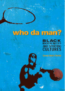 Who Da' Man? : Black Masculinities and Sporting Cultures