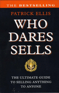 Who Dares Sells: Ultimate Guide to Selling Anything to Anyone - Ellis, Patrick