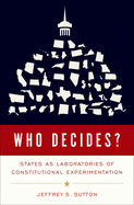 Who Decides: States as Laboratories of Constitutional Experimentation