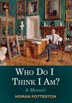 Who Do I Think I Am?: A Memoir - Potterton, Homan