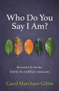 Who Do You Say I Am?: Personal Life Stories Told by the Lgbtq Community