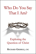 Who Do You Say That I Am?: Exploring the Question of Christ