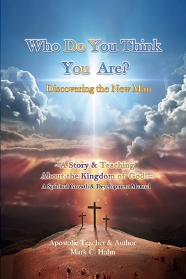 Who Do You Think You Are? -Discovering the New Man - Christopher. Hahn, Mark