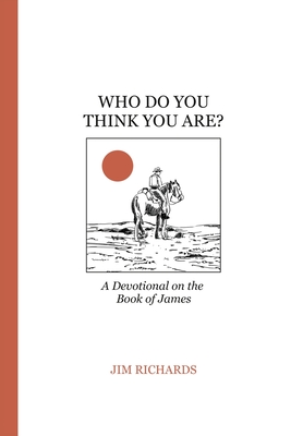 Who Do You Think You Are?: James: living faith and serving God - Richards, Jim, and Christophersen, Jenna (Editor)