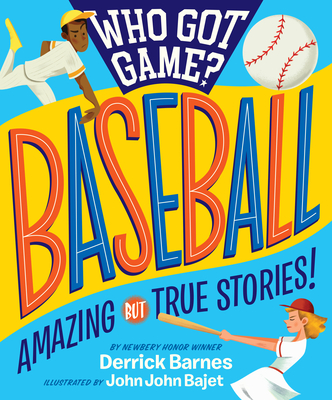 Who Got Game?: Baseball: Amazing But True Stories! - D Barnes, Derrick