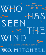 Who Has Seen the Wind: 75th Anniversary Illustrated Edition