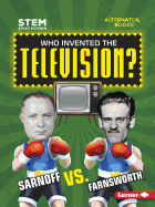Who Invented the Television?: Sarnoff vs. Farnsworth