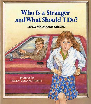 Who Is a Stranger and What Should I Do? - Girard, Linda Walvoord