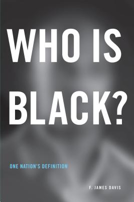 Who is Black?: One Nation's Definition - Davis, F James
