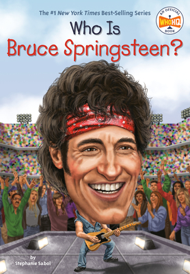 Who Is Bruce Springsteen? - Sabol, Stephanie, and Who Hq