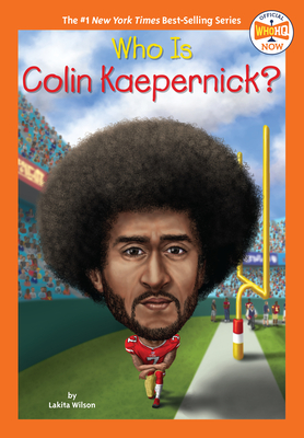 Who Is Colin Kaepernick? - Wilson, Lakita, and Who Hq