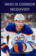 Who Is Connor McDavid?: A Kid's Guide To Hockey Stardom