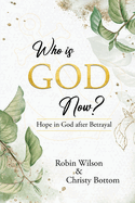 Who is GOD now?: Hope in God after Betrayal