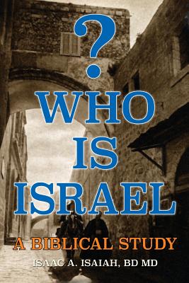 Who is Israel? - Isaiah Bd Facs Frcs, Isaac A, MD