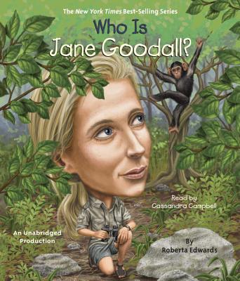Who Is Jane Goodall? - Edwards, Roberta, and Campbell, Cassandra (Read by)
