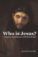 Who Is Jesus?: 1st Century Eyewitnesses Tell Their Stories