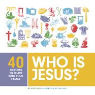 Who Is Jesus?: 40 Pictures to Share with Your Family