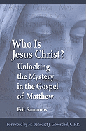 Who Is Jesus the Christ?: Unlocking the Mystery in the Gospel of Matthew