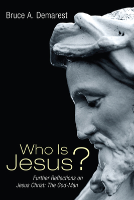 Who Is Jesus? - Demarest, Bruce A