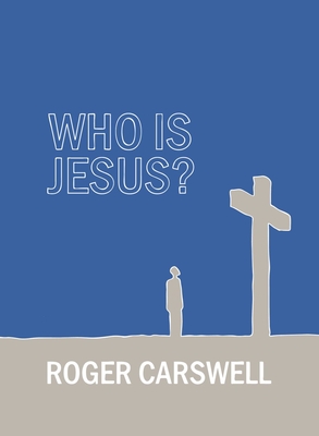 Who Is Jesus? - Carswell, Roger