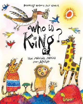 Who Is King?: And Other Tales from Africa - Naidoo, Beverley