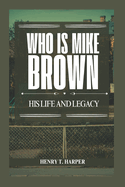 Who is Mike Brown: His life and legacy