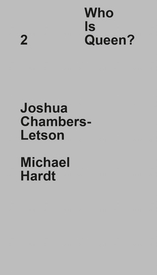 Who Is Queen? 2: Joshua Chambers-Letson, Michael Hardt - 
